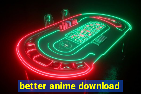 better anime download